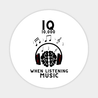 Iq 10,000 when listening music Magnet